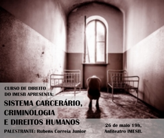 Sistema Carcerário, Criminologia e Direitos Humanos será tema de palestra no IMESB