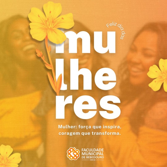 Dia Internacional da Mulher: Homenagem às mulheres que transformam o mundo