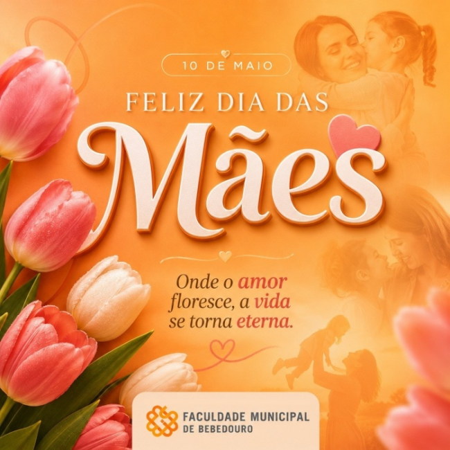 Uma homenagem especial da Faculdade Municipal de Bebedouro a todas as mães